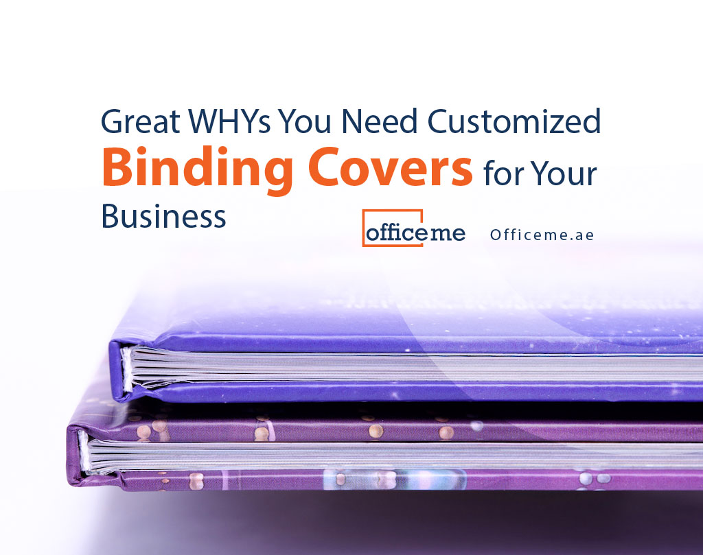 Great WHYs You Need Customized Binding Covers For Your Business | Office me